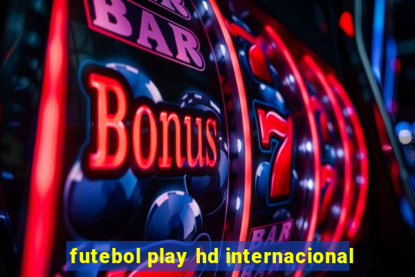 futebol play hd internacional