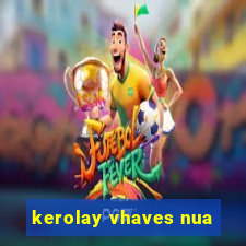 kerolay vhaves nua