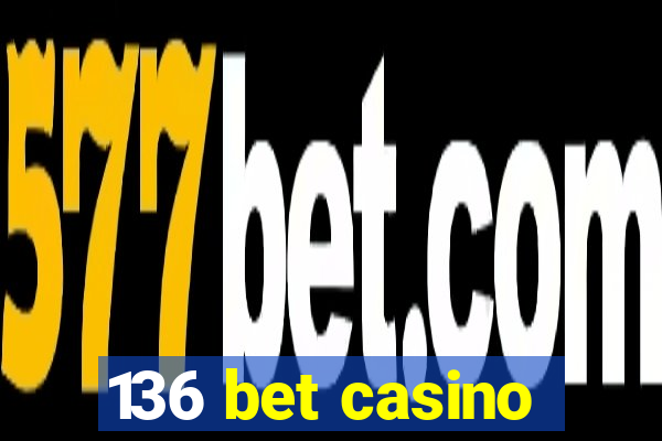 136 bet casino