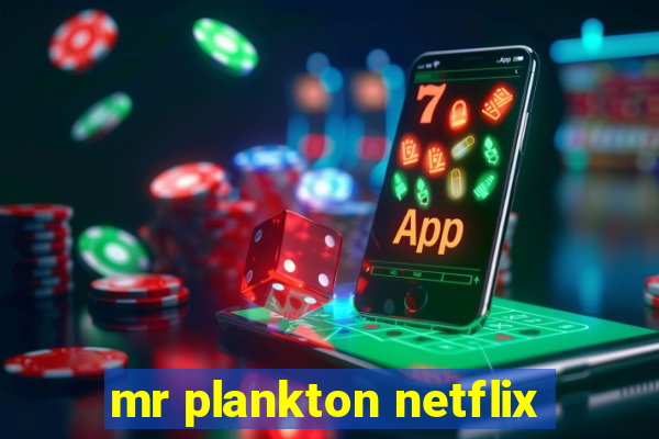 mr plankton netflix