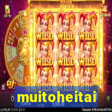 muitoheitai