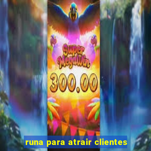 runa para atrair clientes