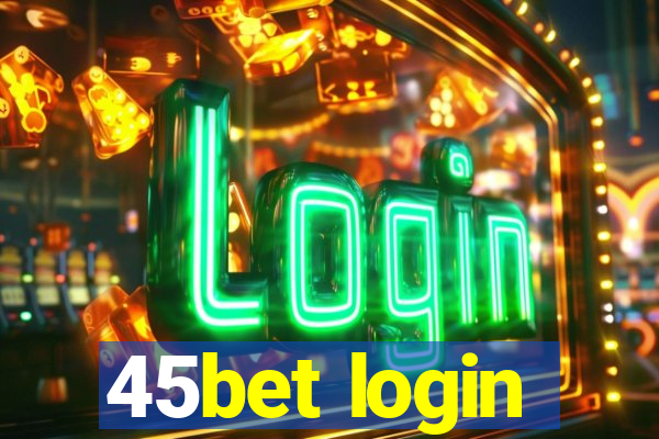 45bet login