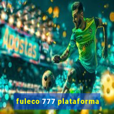 fuleco 777 plataforma