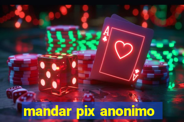 mandar pix anonimo