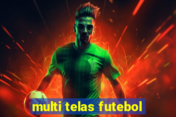 multi telas futebol