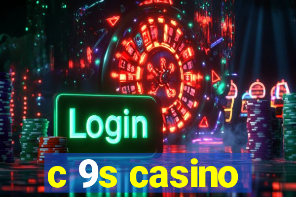 c 9s casino