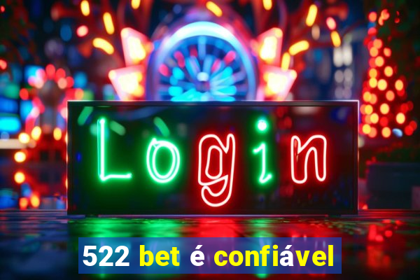 522 bet é confiável