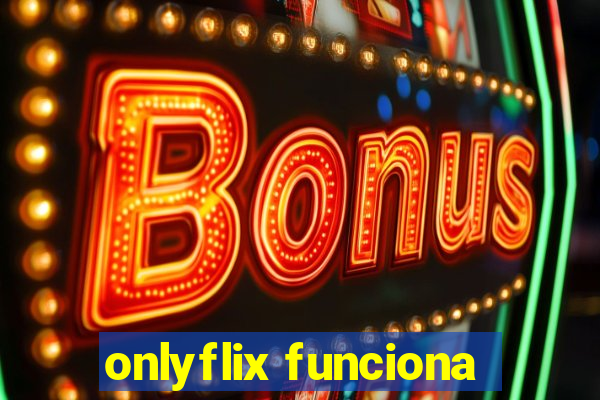 onlyflix funciona