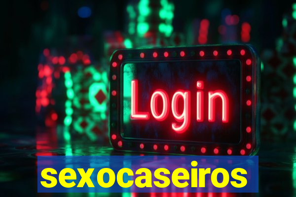 sexocaseiros