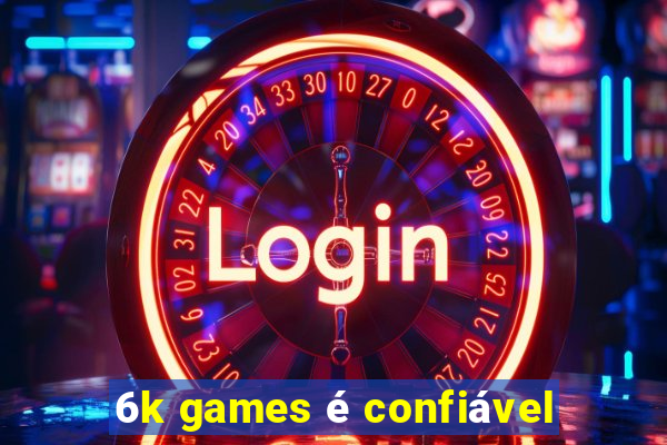 6k games é confiável