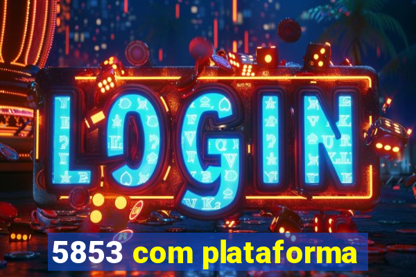 5853 com plataforma