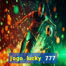 jogo lucky 777 paga mesmo