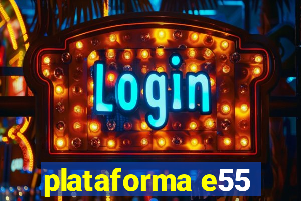 plataforma e55