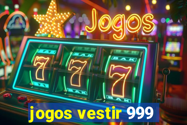 jogos vestir 999