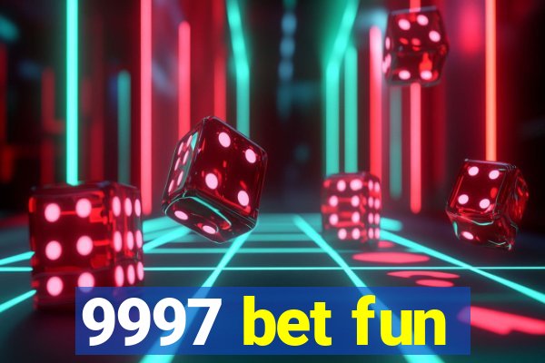 9997 bet fun