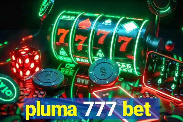 pluma 777 bet