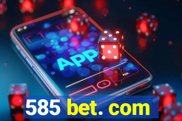 585 bet. com