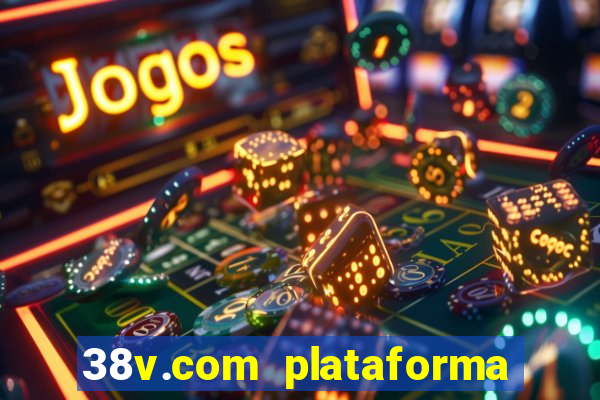 38v.com plataforma de jogos