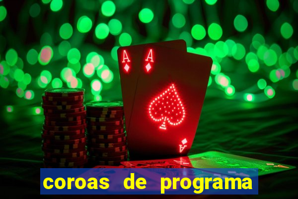 coroas de programa são paulo