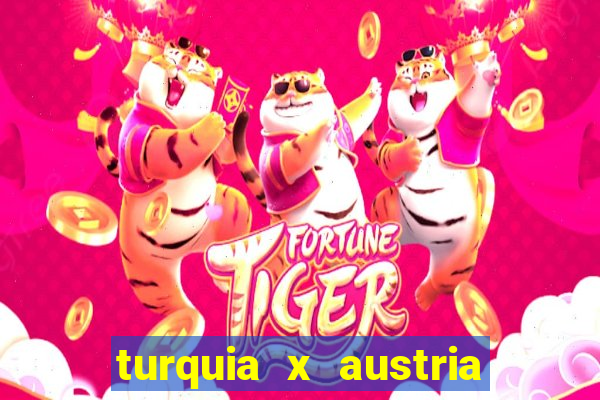 turquia x austria onde assistir