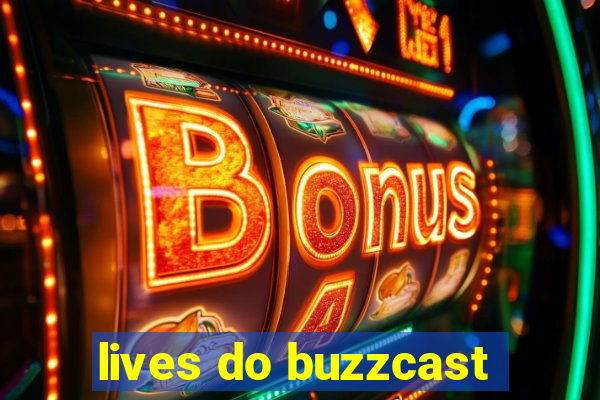 lives do buzzcast