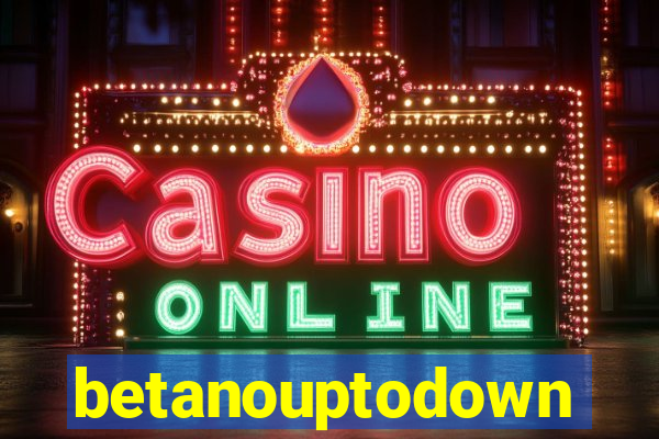 betanouptodown