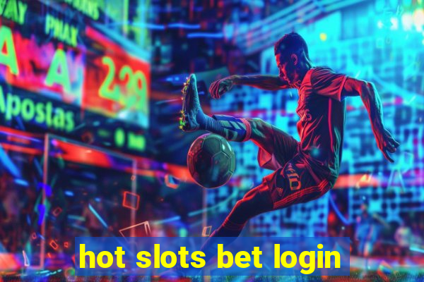 hot slots bet login