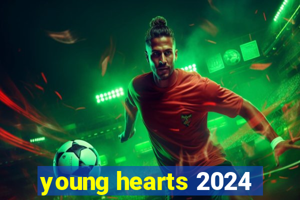 young hearts 2024