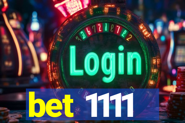 bet 1111