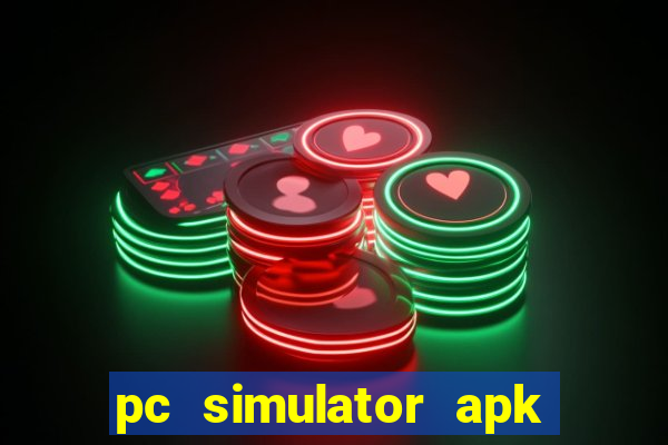 pc simulator apk dinheiro infinito