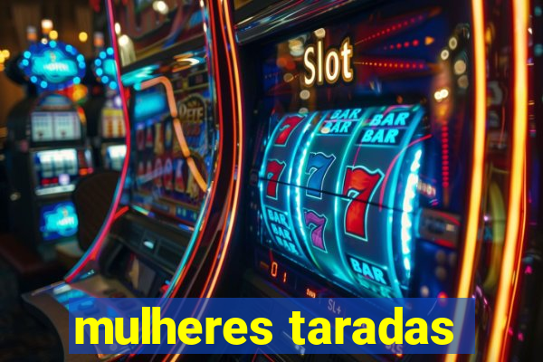 mulheres taradas