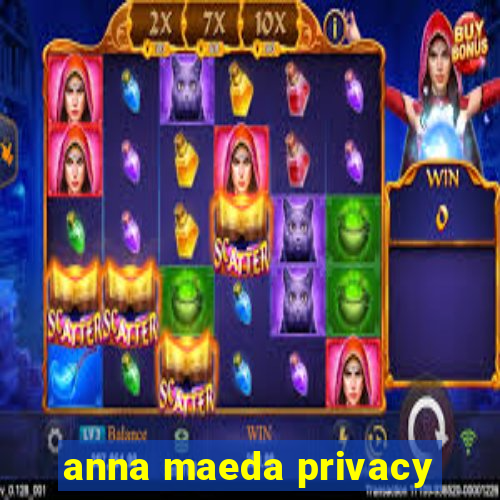 anna maeda privacy