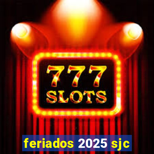 feriados 2025 sjc