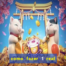 como fazer 1 real virar 100