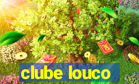 clube louco