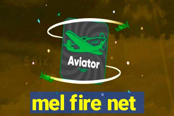 mel fire net