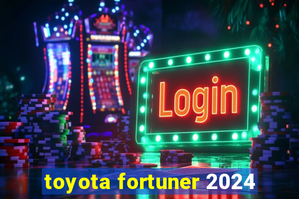 toyota fortuner 2024