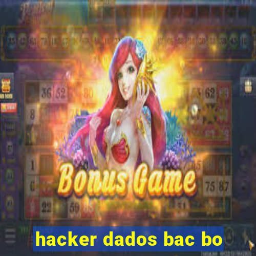 hacker dados bac bo