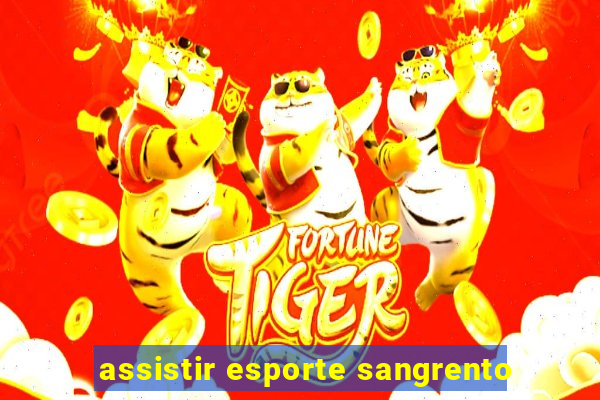 assistir esporte sangrento