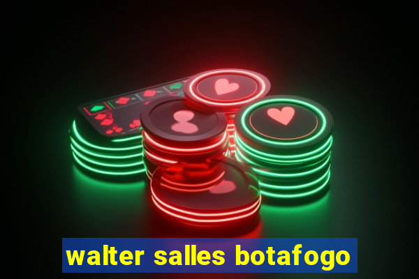 walter salles botafogo