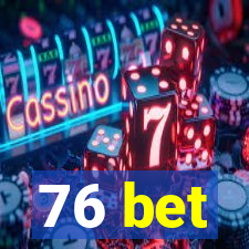 76 bet