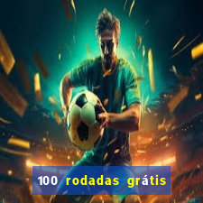 100 rodadas grátis no cadastro