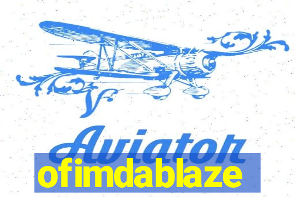 ofimdablaze