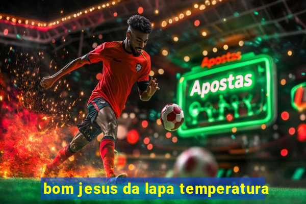 bom jesus da lapa temperatura