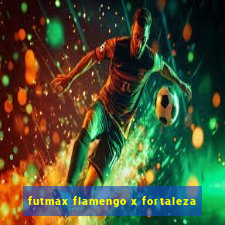 futmax flamengo x fortaleza