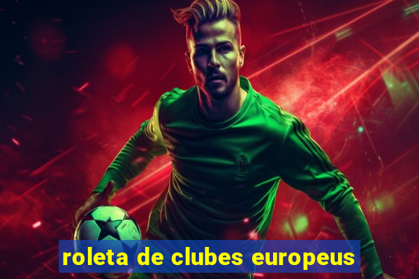 roleta de clubes europeus