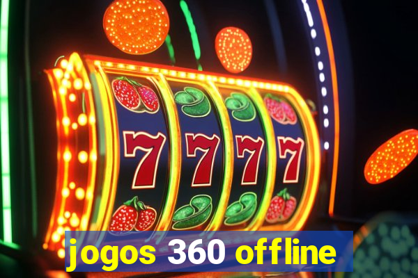 jogos 360 offline