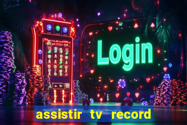 assistir tv record bahia ao vivo agora