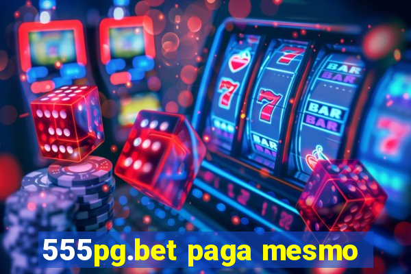 555pg.bet paga mesmo